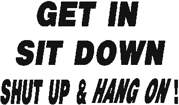 (image for) Get In Sit Down Shut Up Hang On