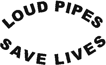 (image for) Loud Pipes Save Lives